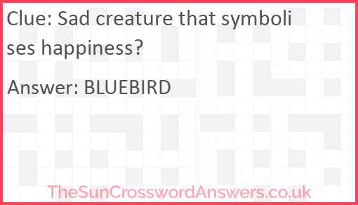 Sad creature that symbolises happiness? Answer
