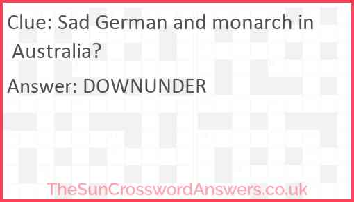 Sad German and monarch in Australia? Answer