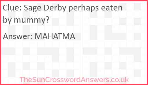 Sage Derby perhaps eaten by mummy? Answer