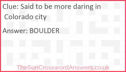 Said to be more daring in Colorado city Answer