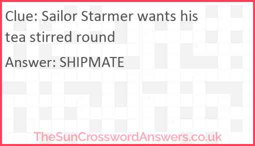 Sailor Starmer wants his tea stirred round Answer