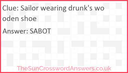 Sailor wearing drunk's wooden shoe Answer