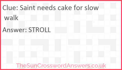 Saint needs cake for slow walk Answer
