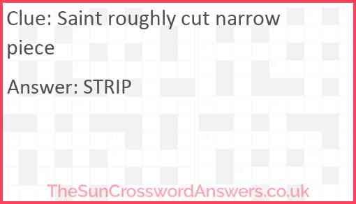 Saint roughly cut narrow piece Answer