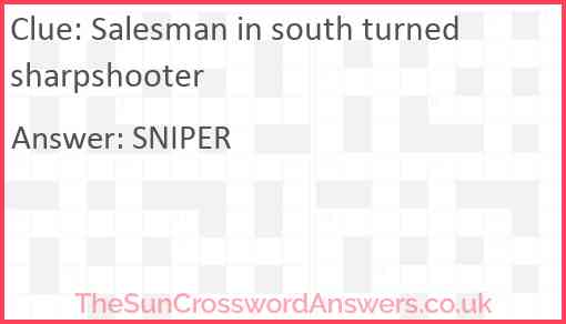 Salesman in south turned sharpshooter Answer