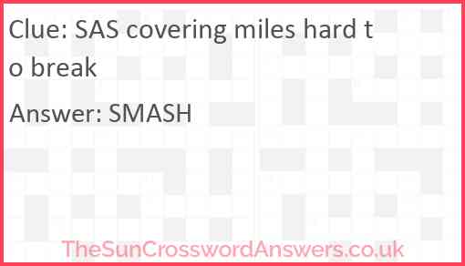 SAS covering miles hard to break Answer