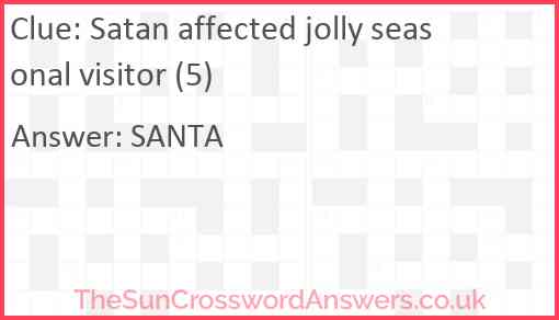 Satan affected jolly seasonal visitor (5) Answer