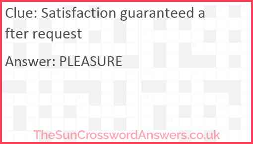 Satisfaction guaranteed after request Answer