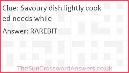 Savoury dish lightly cooked needs while Answer