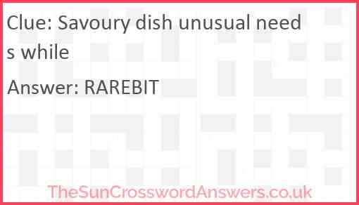 Savoury dish unusual needs while Answer