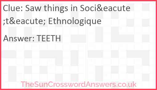 Saw things in Soci&eacute;t&eacute; Ethnologique? Answer
