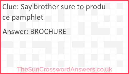 Say brother sure to produce pamphlet Answer