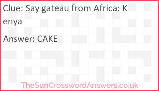 Say gateau from Africa: Kenya Answer