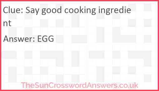 Say good cooking ingredient Answer