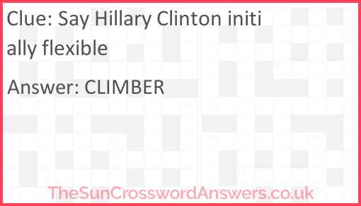 Say Hillary Clinton initially flexible Answer