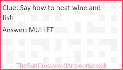Say how to heat wine and fish Answer
