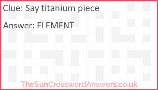 Say titanium piece Answer