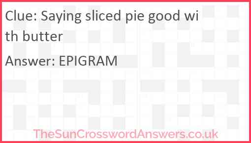 Saying sliced pie good with butter Answer