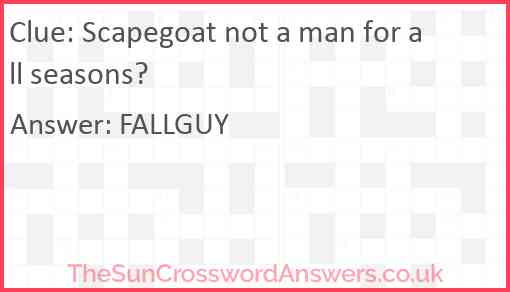 Scapegoat not a man for all seasons? Answer
