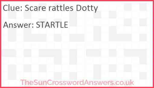 Scare rattles Dotty Answer