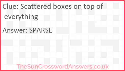 Scattered boxes on top of everything Answer