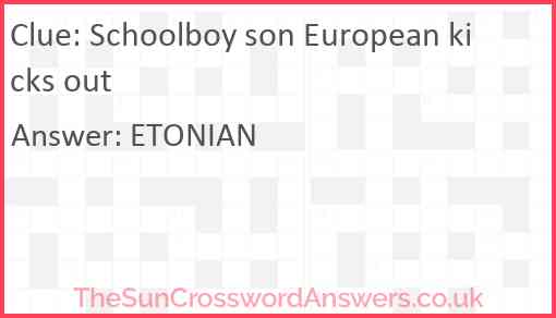 Schoolboy son European kicks out Answer