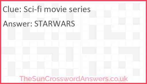 Sci fi movie series crossword clue TheSunCrosswordAnswers co uk