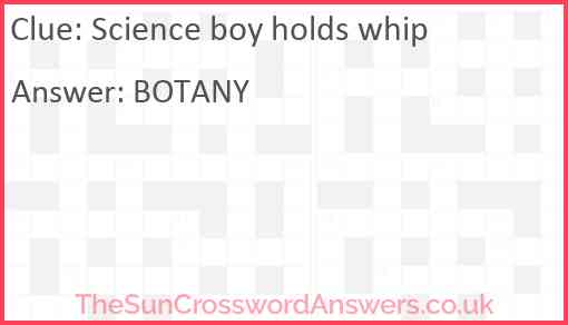 Science boy holds whip Answer