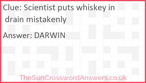 Scientist puts whiskey in drain mistakenly Answer