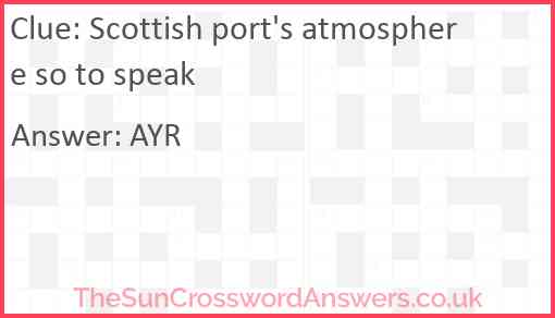 Scottish port's atmosphere so to speak Answer