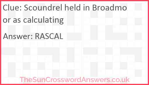 Scoundrel held in Broadmoor as calculating Answer