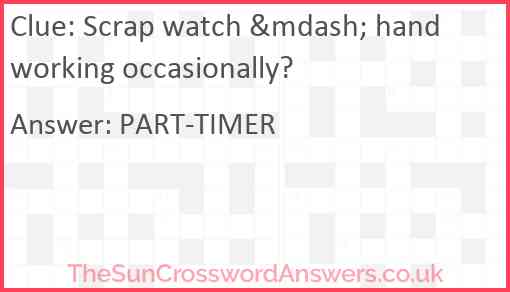 Scrap watch &mdash; hand working occasionally? Answer