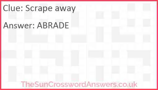 Scrape away Answer