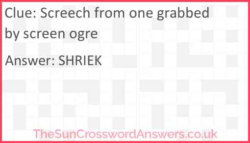 Screech from one grabbed by screen ogre Answer