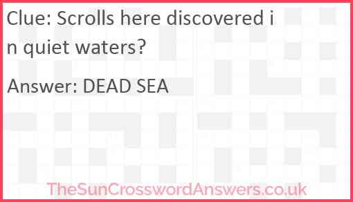 Scrolls here discovered in quiet waters? Answer