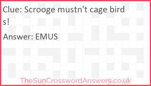 Scrooge mustn't cage birds! Answer