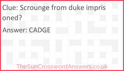 Scrounge from duke imprisoned? Answer