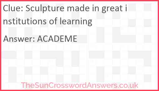 Sculpture made in great institutions of learning Answer