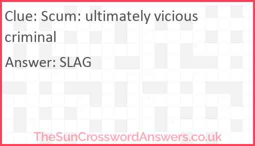 Scum: ultimately vicious criminal Answer