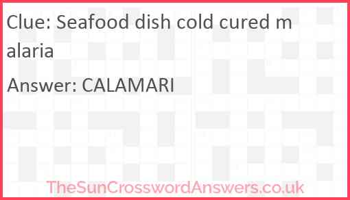 Seafood dish cold cured malaria Answer