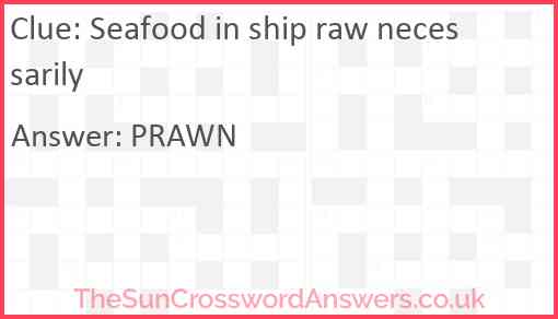 Seafood in ship raw necessarily Answer