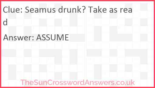 Seamus drunk? Take as read Answer