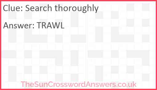 Search thoroughly crossword clue TheSunCrosswordAnswers co uk