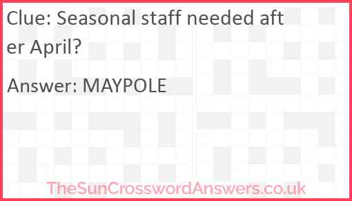 Seasonal staff needed after April? Answer