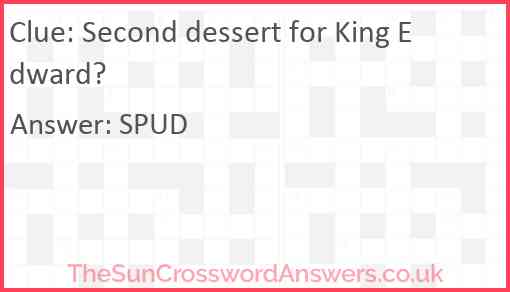 Second dessert for King Edward? Answer
