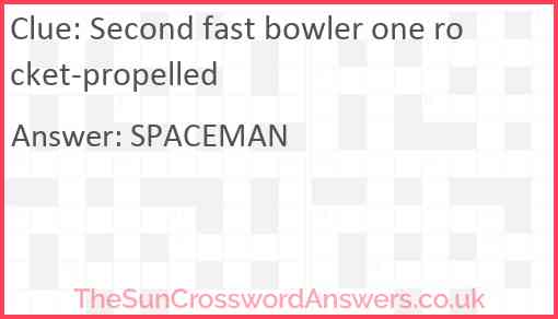 Second fast bowler one rocket-propelled Answer