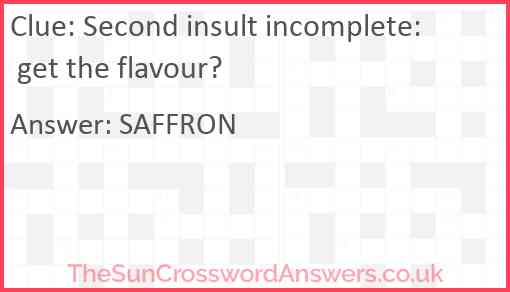 Second insult incomplete: get the flavour? Answer