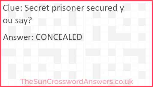 Secret prisoner secured you say? Answer
