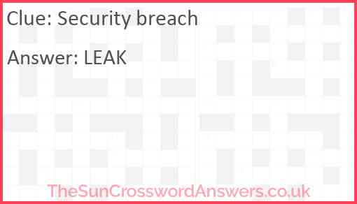 Security breach crossword clue TheSunCrosswordAnswers co uk