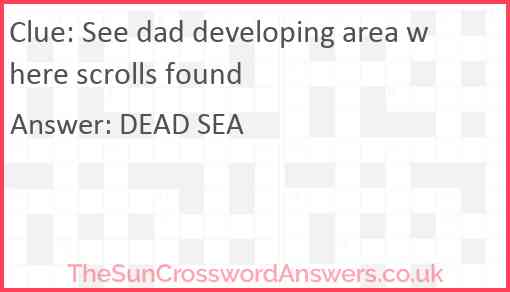 See dad developing area where scrolls found Answer